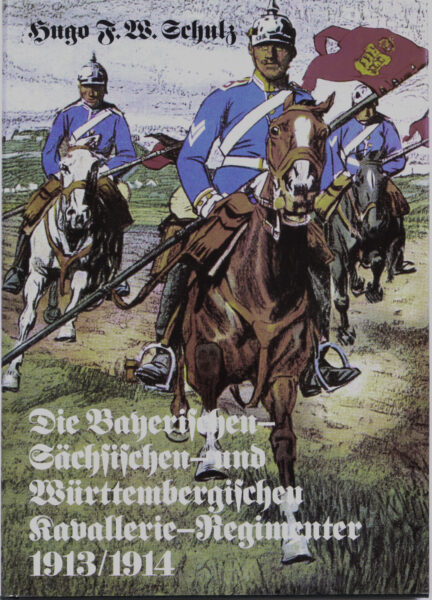 Die Bayerischen, Sächsischen und Württembergischen Kavallerie-Regimenter 1913/1914