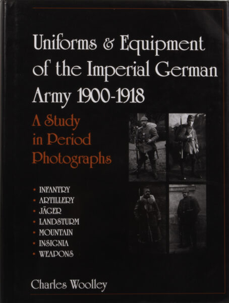 Uniforms & Equipment of the Imperial German Army 1900 – 1918