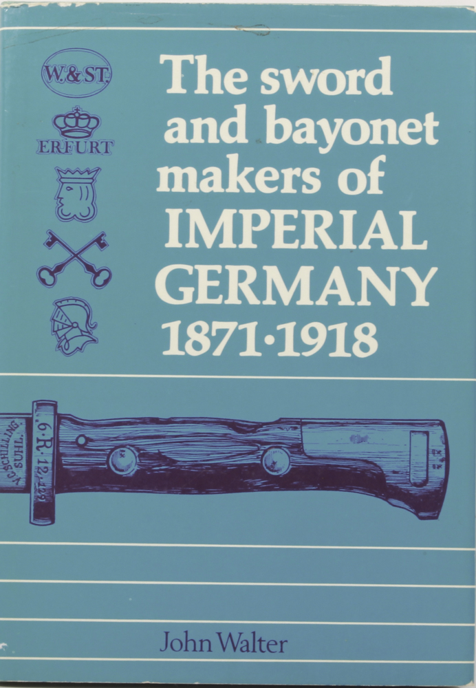 The sword and bayonet makers of IMPERIAL GERMANY 1871 – 1918